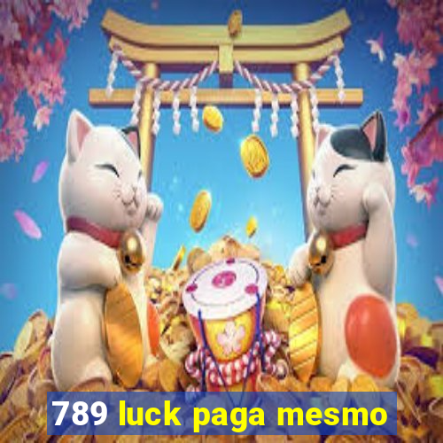 789 luck paga mesmo